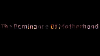 The Dominance Of Motherhood Documentary Trailer [upl. by Nimesh]