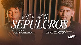 Vida aos Sepulcros  Live Session Thay Campos amp Pedro Nascimento  Ao Vivo [upl. by Terrab]