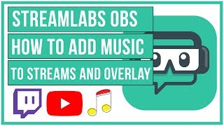 Streamlabs OBS  How To Add Music To Your Stream and Overlays [upl. by Larual83]