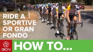 How To Ride A Sportive Or Gran Fondo [upl. by Annaet]