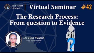 The Research Process From question to Evidence  Dr Tigist Workneh MD MPH  Blue Health Ethiopia [upl. by Venetis550]