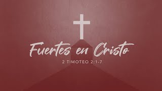 2 Timoteo 217 • Fuertes en Cristo [upl. by Lovell555]