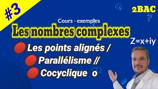 Les nombres complexe 2bac🚩3 les points alignés  cocycliques et parallélisme [upl. by Bennett]