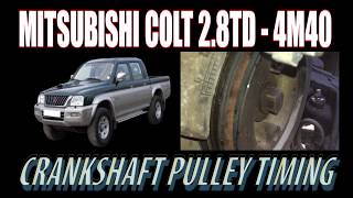 CRANKSHAFT PULLEY TIMING  MTISUBISHI L200  4M40 [upl. by Luckin546]