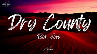 Bon Jovi  Dry County Lyrics [upl. by Inatirb848]