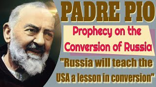 Padre Pios Prophecy on the Conversion of Russia [upl. by Shell398]