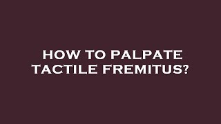 How to palpate tactile fremitus [upl. by Hseham]