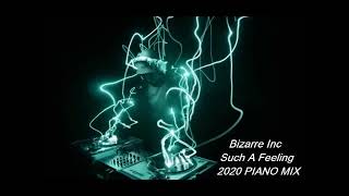 Bizarre Inc  Such A Feeling 2020 PIANO MIX [upl. by Andrej]