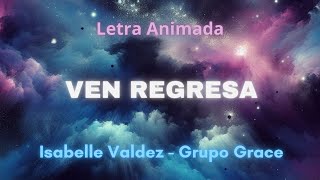 🎶 Isabelle Valdez y Grupo Grace  Ven Regresa Video Oficial  Letra Animada [upl. by Ceil]