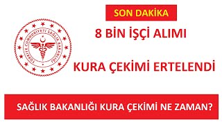 SON DAKİKA 8000 İŞÇİ ALIMI KURA ÇEKİMİ ERTELENDİ  SAĞLIK BAKANLIĞI İŞÇİ KURASI NE ZAMAN CANLI [upl. by Hallock]