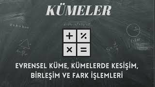 KÜMELER  2  Evrensel Küme Kümelerde Kesişim Birleşim ve Fark İşlemleri tyt ayt yks [upl. by Alberic]