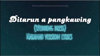 Ditarun a pangkawing wedding dress maranao version lyrics video [upl. by Yadseut]