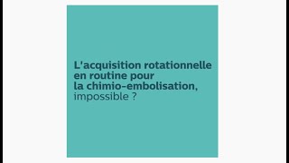 Lacquisition rotationnelle en routine pour la chimioembolisation impossible [upl. by Haleigh]