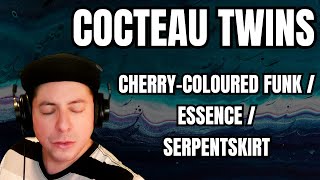 FIRST TIME HEARING Cocteau Twins quotCherryColoured FunkquotquotEssencequotquotSerpentskirtquot Reaction [upl. by Anitrak26]