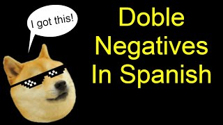 How to use Double Negatives in Spanish  Los dobles negativos en español [upl. by Jamille130]