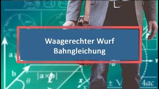 Waagerechter Wurf Bahngleichung [upl. by Rosalee]