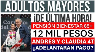 💥 ¡DEPÓSITO de 12000 🚀 Adultos Mayores ✨¿SE adelantaran PAGO 🥳 Pensión 65 y MAS Ultima hora [upl. by Thay436]