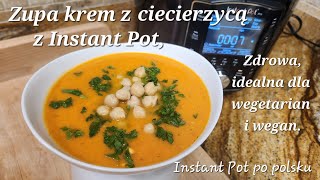 Moja ulubiona kremowa zupa z ciecierzycą z Instant Pot idealna dla vegetarian i wegan [upl. by Korenblat]