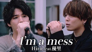 『Im a mess』 acoustic ver 優里×Hiro【MY FIRST STORY】 [upl. by Yole]