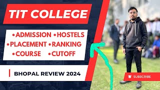 TIT College Bhopal  Full College Review 2024 Fees Placement Cutoff Hostels [upl. by Grath]