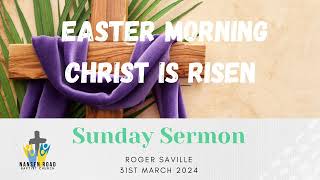 Sunday Sermon 31st March 2024 Easter Sunday [upl. by Rubinstein]