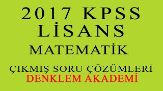 2017 KPSS LİSANS MATEMATİK ÇIKMIŞ SORU ÇÖZÜMLERİ [upl. by Ehc]