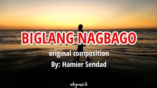 BIGLANG NAGBAGO  LYRICS  ORIGINAL BY HAMIER SENDAD [upl. by Astiram119]