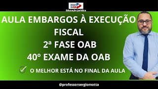 Aula 05 Embargos à Execução Fiscal 2ª fase OAB 2024✅2024 [upl. by Hallee]