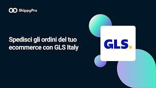 Spedisci gli ordini del tuo ecommerce con GLS Italy [upl. by Yrem595]