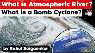 What is Atmospheric River and What is Bomb Cyclone UPSC GS Paper 1 Important Geophysical Phenomena [upl. by Coben]