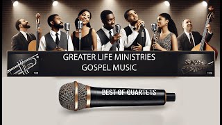 2 Best of Quartet  Gospel Life Christian Ministries [upl. by Birdella940]