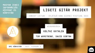 Ligeti gitár projekt  Concert lecture  Átlátszó Hang 2023 [upl. by Ennoid]