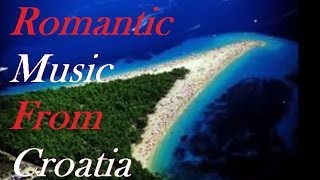 Romantic CroatiaMusic MiniMix [upl. by Pooley]