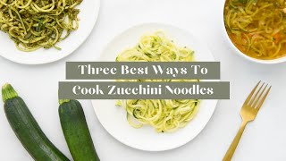 THREE BEST WAYS TO COOK ZUCCHINI NOODLES  Inspiralized [upl. by Eceerahs]