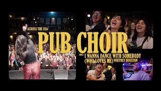 Across the USA Pub Choir sings I Wanna Dance With Somebody Who Loves Me  Whitney Houston [upl. by Alexandrina]