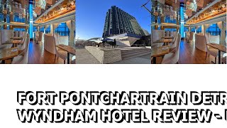 Fort Pontchartrain Detroit a Wyndham Hotel Review Detroit [upl. by Nofpets]