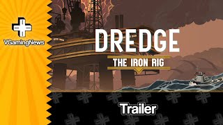 DREDGE The Iron Rig Trailer [upl. by Anawad]