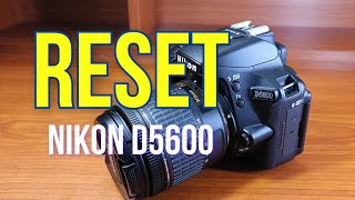 How to Reset Nikon D5600 DSLR Camera Settings [upl. by Ardnaxela934]