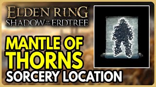 Mantle of Thorns Sorcery Location  Elden Ring Shadow of the Erdtree DLC [upl. by Petrick]