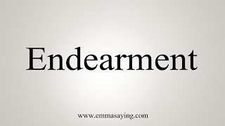 How To Say Endearment [upl. by Htebzil]