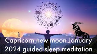 Capricorn new moon January 2024 Guided sleep meditation [upl. by Raney]