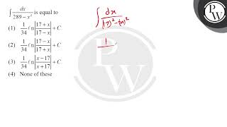\\int \fracdx289  x2 \is equal to [upl. by Acinoryt]