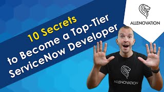 Become a TopTier ServiceNow Developer With These 10 Secrets [upl. by Natehc175]