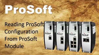 How To Read ProSoft Configuration From ProSoft Module [upl. by Urbannal]