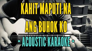 Kahit Maputi Na Ang Buhok Ko  Rey Valera Acoustic Karaoke [upl. by Meggi]