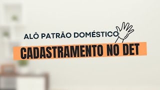 Qual o prazo para empregador doméstico realizar o cadastro no DET [upl. by Siurad]