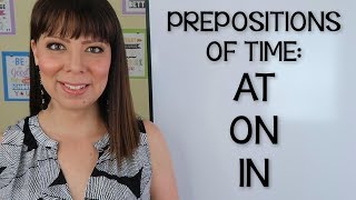 CÓMO USAR AT ON IN EN INGLÉS  PREPOSICIONES EN INGLES  PREPOSITIONS OF TIME [upl. by Wehtta]