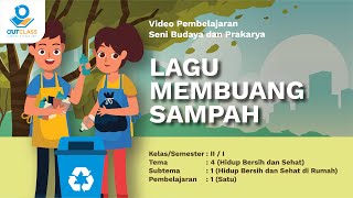 Kelas 2  SBdP Hidup Bersih Sehat  Lagu Membuang Sampah Cipt AT Mahmud [upl. by Sackey]