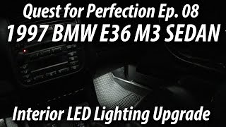 1997 BMW E36 M3 Sedan  Quest for Perfection Ep 08  Interior LED Lighting Upgrade [upl. by Sagerman935]