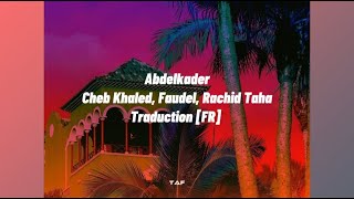 Abdelkader  Traduction Française Cheb Khaled Faudel Rachid Taha [upl. by Ardnak927]